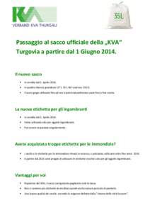 Passaggio al sacco ufficiale della „KVA“ Turgovia a partire dal 1 Giugno[removed]Il nuovo sacco In vendita dal 1. Aprile[removed]In quattro diverse grandezze (17 l, 35 l, 60 l und neu 110 l).