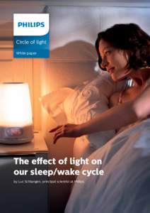 Circle of light White paper The effect of light on our sleep/wake cycle by Luc Schlangen, principal scientist at Philips