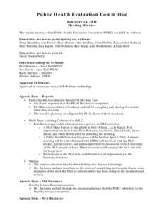 Public Health Evaluation Committee February 24, 2011 Meeting Minutes The regular meeting of the Public Health Evaluation Committee (PHEC) was held via webinar. Committee members participating via webinar: Doug Beardsley,