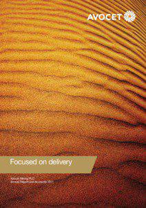 Focused on delivery Avocet Mining PLC Annual Report and Accounts 2011