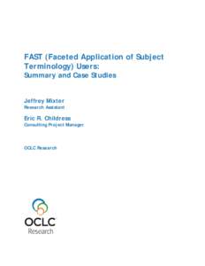 FAST (Faceted Application of Subject Terminology) Users: Summary and Case Studies