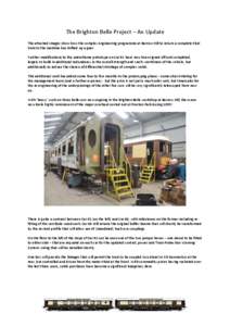 The Brighton Belle Project – An Update The attached images show how the complex engineering programme at Barrow Hill to return a complete 5bel train to the mainline has shifted up a gear. Further modifications to the u