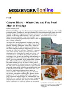 Food  Canyon Bistro – Where Jazz and Fine Food Meet in Topanga By Dan and Edie Irwin One of the first things to go when the economy rearranged our finances was eating out…other than the