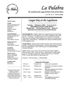 La Palabra The newsletter of the League of Women Voters of New Mexico VOL. 56 No. 3 Winter 2009 League Day at the Legislature