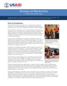POUNDS OF PREVENTION - A Disaster Risk Reduction Story “Pounds of Prevention” is a series of short articles that illustrate how disaster risk reduction works and why it is important. Take a behind-the-scenes look at 