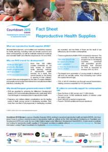 Fact Sheet Reproductive Health Supplies What are reproductive health supplies (RHS)? All essential equipment, commodities and medicines required for family planning, including male and female condoms and other contracept