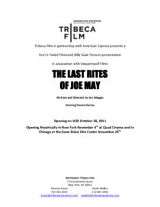 Tribeca Film in partnership with American Express presents a You’re Faded Films and Billy Goat Pictures presentation in association with Steppenwolf Films THE LAST RITES OF JOE MAY