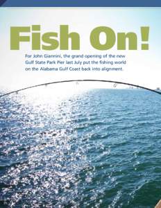 Fish On! For John Giannini, the grand opening of the new Gulf State Park Pier last July put the fishing world on the Alabama Gulf Coast back into alignment.  By David Rainer, Staff Writer // Photography by Billy Pope