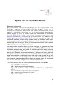 Migration, Time and Temporalities : Approach  Background and structure: The project was limited to three months in length (April – Juneand conducted by a team consisting of a geographer, sociologist and post-gra