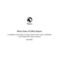 Metro State of Safety Report A compilation of information on roadway-related crashes, injuries, and fatalities in the Portland Metro region and beyond April 2012
