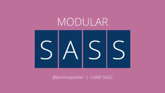 MODULAR  SASS @bermonpainter | CAMP SASS  MODULAR MINDSET