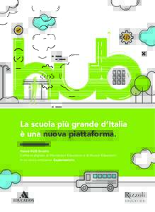 La scuola più grande d’Italia è una nuova piattaforma.. Nasce HUB Scuola. L’offerta digitale di Mondadori Education e di Rizzoli Education in un unico ambiente. Esploriamolo.