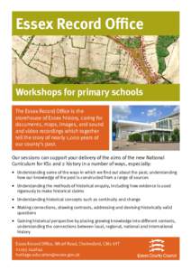 Essex Record Office  Workshops for primary schools The Essex Record Office is the storehouse of Essex history, caring for documents, maps, images, and sound