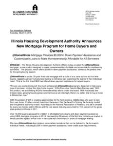 For Immediate Release Tuesday, March 3, 2015 Illinois Housing Development Authority Announces New Mortgage Program for Home Buyers and Owners