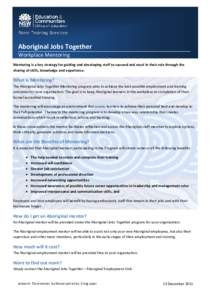 Aboriginal Jobs Together Workplace Mentoring Mentoring is a key strategy for guiding and developing staff to succeed and excel in their role through the sharing of skills, knowledge and experience.  What is Mentoring?