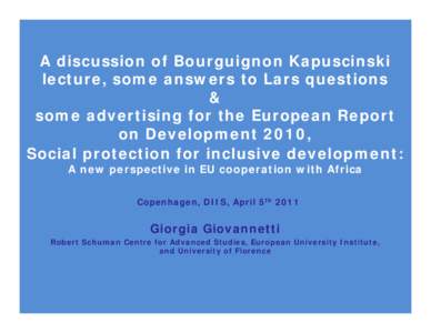 A discussion of Bourguignon Kapuscinski lecture, some answers to Lars questions & some advertising for the European Report on Development 2010, Social protection for inclusive development: