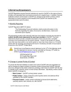 V.REPORTING REQUIREMENTS  CalCAP Regulations require financial institutions to report to CalCAP on the status of loans enrolled and associated loan loss reserve accounts on a regular basis. In addition, financial institu