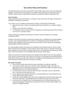 Ban and Bar Policy and Procedures The following outlines information that all staff of Omaha Public Library need to know and understand. Managers in all locations are responsible for ensuring that staff at all levels are