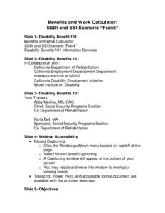 Benefits and Work Calculator: SSDI and SSI Scenario “Frank” Slide 1- Disability Benefit 101 Benefits and Work Calculator: SSDI and SSI Scenario “Frank” Disability Benefits 101 Information Services