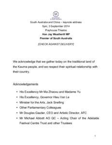 South Australia and China – keynote address 5pm, 3 September 2014 Playhouse Theatre Hon Jay Weatherill MP Premier of South Australia [CHECK AGAINST DELIVERY]