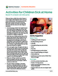 Community Education  Activities for Children Sick at Home Beyond TV, computer and video games When you have a child who is sick at home, it can be tough to find things for them to do. Of