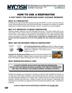 HOW TO USE A RESPIRATOR A FACT SHEET FOR HURRICANE SANDY CLEANUP WORKERS WHAT IS A RESPIRATOR? A respirator is a type of personal protective equipment (PPE). It is worn over the nose and mouth. Some respirators also cove