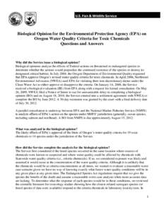 Biological Opinion for the Environmental Protection Agency (EPA) on Oregon Water Quality Criteria for Toxic Chemicals Questions and Answers Why did the Service issue a biological opinion? Biological opinions analyze the 