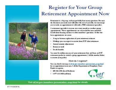 Register for Your Group Retirement Appointment Now Retirement is a big step, and you probably have many questions. Because the decisions you make now will affect the rest of your life, we encourage you to make an appoint