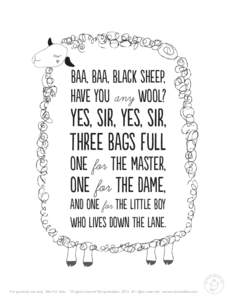 baa, baa, black sheep, have you any wool? yes, sir, yes, sir, three bags full one for the master,