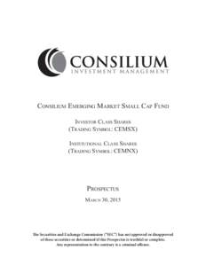 Consilium Emerging Market Small Cap Fund Investor Class Shares (Trading Symbol: CEMSX) Institutional Class Shares (Trading Symbol: CEMNX)