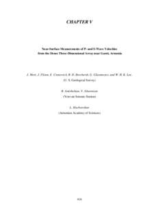 CHAPTER V  Near-Surface Measurements of P- and S-Wave Velocities from the Dense Three-Dimensional Array near Garni, Armenia  J. Mori, J. Filson, E. Cranswick, R. D. Borcherdt, G. Glassmoyer, and W. H. K. Lee,