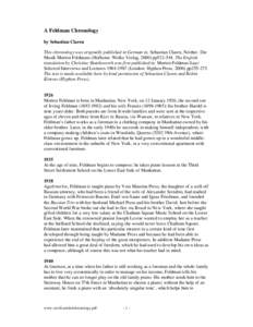 A Feldman Chronology by Sebastian Claren This chronology was originally published in German in, Sebastian Claren, Neither. Die Musik Morton Feldmans (Hofheim: Wolke Verlag, 2000) pp521-544. The English translation by Chr
