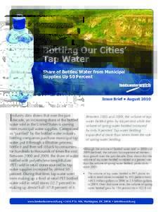 Bottling  Our  Cities’   Tap  Water Share  of  Bottled  Water  from  Municipal   Supplies  Up  50  Percent  ,VVXH%ULHI$XJXVW