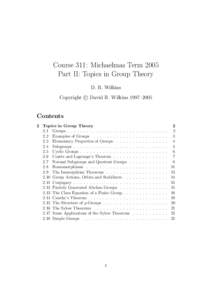 Course 311: Michaelmas Term 2005 Part II: Topics in Group Theory D. R. Wilkins c David R. Wilkins 1997–2005 Copyright