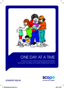 ONE DAY AT A TIME A resource for enhancing the partnership between families and early childhood teams scopevic.org.au