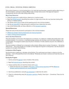 CIVIL TRIAL: TEXTING WHILE DRIVING This activity is based on a civil suit arising from a car crash that may have been caused by texting while driving. In the trial simulation, participants will play different roles and l