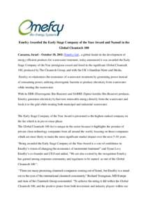 Emefcy Awarded the Early Stage Company of the Year Award and Named in the Global Cleantech 100 Caesarea, Israel – October 18, 2011: Emefcy Ltd., a global leader in the development of energy efficient products for waste