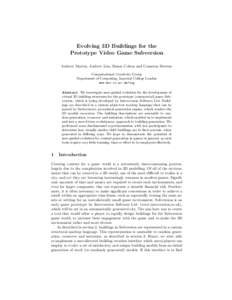 Evolving 3D Buildings for the Prototype Video Game Subversion Andrew Martin, Andrew Lim, Simon Colton and Cameron Browne Computational Creativity Group Department of Computing, Imperial College London www.doc.ic.ac.uk/cc