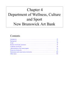 Chapter 4 Department of Wellness, Culture and Sport New Brunswick Art Bank Contents Introduction . . . . . . . . . . . . . . . . . . . . . . . . . . . . . . . . . . . . . . . . . . . . . . . . . . . . . . . . . . . . . .