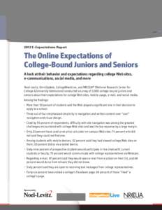 2012 E-Expectations Report  The Online Expectations of College-Bound Juniors and Seniors A look at their behavior and expectations regarding college Web sites, e-communications, social media, and more