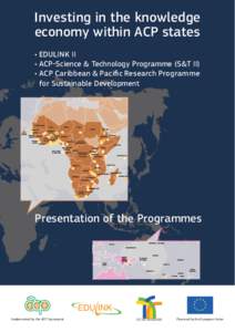Investing in the knowledge economy within ACP states • EDULINK II • ACP-Science & Technology Programme (S&T II) • ACP Caribbean & Pacific Research Programme for Sustainable Development