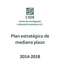 Centro de Investigación y Docencia Económicas A.C. Plan estratégico de mediano plazo