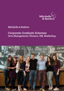 Mitchells & Butlers  Corporate Graduate Schemes Area Management, Finance, HR, Marketing.  Mitchells & Butlers Corporate Graduate Schemes