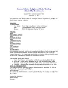 Delaware Volunteer Firefighters and Ladies’ Auxiliary Mutual Relief Association, Inc. EXECUTIVE MEETING MINUTES September 11, 2014 Vice-Chairman Lester Beachy called the meeting to order on September 11, 2014 at the Do