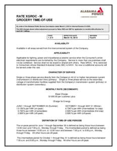 RATE XGROC - M GROCERY TIME-OF-USE By order of the Alabama Public Service Commission dated March 2, 2010 in Informal Docket # U[removed]The kWh charges shown reflect adjustment pursuant to Rates RSE and CNP for application