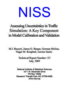NISS Assessing Uncertainties in Traffic Simulation: A Key Component in Model Calibration and Validation  M.J. Bayarri, James O. Berger, German Molina,