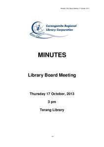 Minutes CRLC Board Meeting 17 October[removed]MINUTES Library Board Meeting  Thursday 17 October, 2013