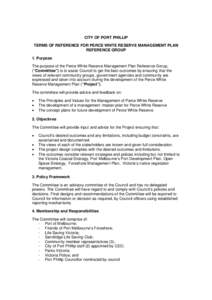 CITY OF PORT PHILLIP TERMS OF REFERENCE FOR PERCE WHITE RESERVE MANAGEMENT PLAN REFERENCE GROUP 1. Purpose The purpose of the Perce White Reserve Management Plan Reference Group, (“Committee”) is to assist Council to