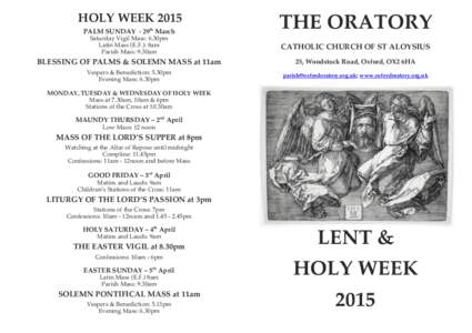 HOLY WEEK 2015 PALM SUNDAY - 29th March THE ORATORY  Saturday Vigil Mass: 6.30pm