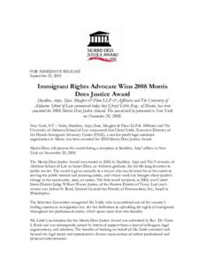 FOR IMMEDIATE RELEASE September 25, 2008 Immigrant Rights Advocate Wins 2008 Morris Dees Justice Award Skadden, Arps, Slate, Meagher & Flom LLP & Affiliates and The University of